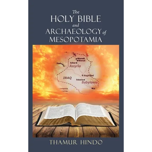 The Holy Bible and Archaeology of Mesopotamia - Hardcover