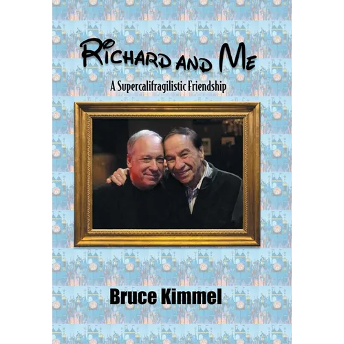 Richard and Me: A Supercalifragilistic Friendship - Hardcover