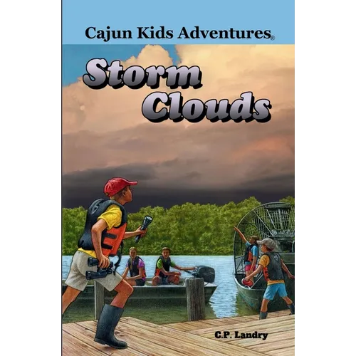 Cajun Kids Adventures- Volume Four: Storm Clouds - Paperback