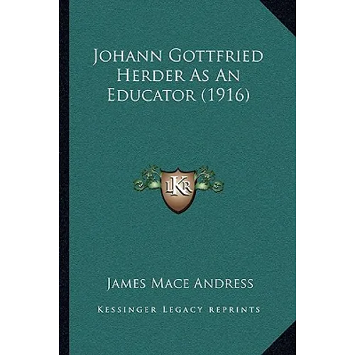 Johann Gottfried Herder As An Educator (1916) - Paperback