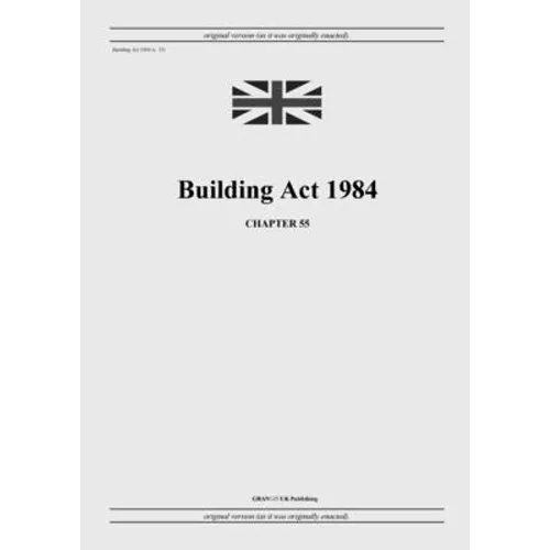 Building Act 1984 (c. 55) - Paperback