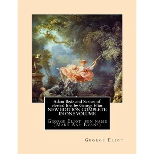 Adam Bede and Scenes of clerical life, by George Eliot (Oxford World's Classics): George Eliot her pen name Mary Ann Evans - Paperback