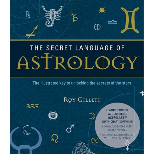 The Secret Language of Astrology: The Illustrated Key to Unlocking the Secrets of the Stars - Paperback