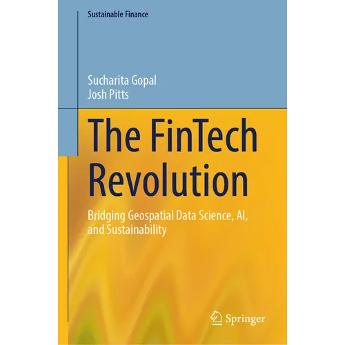 The Fintech Revolution: Bridging Geospatial Data Science, Ai, and Sustainability - Hardcover