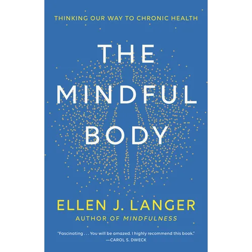 The Mindful Body: Thinking Our Way to Chronic Health - Paperback