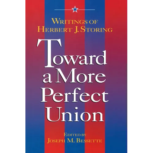 Toward a More Perfect Union:: Writings of Herbert J. Storing - Paperback