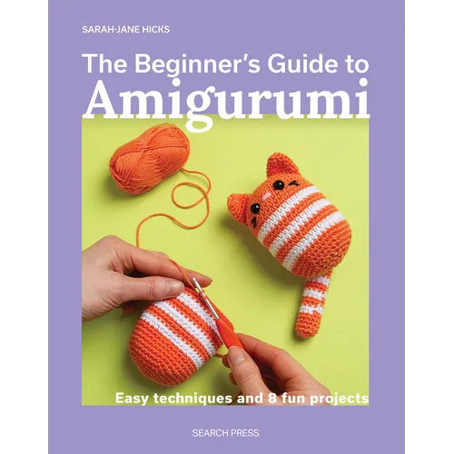 The Beginner's Guide to Amigurumi: Easy Techniques and 8 Fun Projects - Paperback