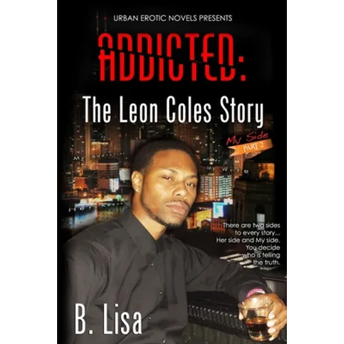 Addicted: The Leon Coles Story - My Side - Part 2 - Paperback