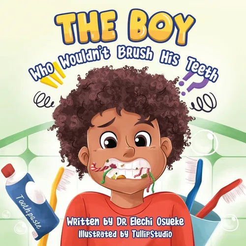 The Boy Who Wouldn't Brush His Teeth - Paperback