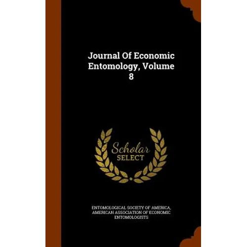 Journal Of Economic Entomology, Volume 8 - Hardcover