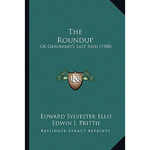 The Roundup: Or Geronimo's Last Raid (1908) - Paperback