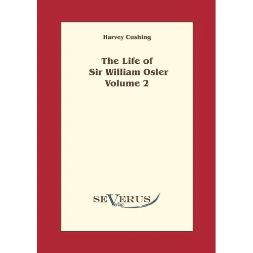 The life of Sir William Osler, Volume 2 - Paperback