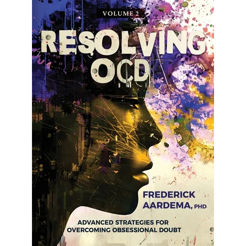 Resolving OCD: Advanced Strategies for Overcoming Obsessional Doubt - Hardcover