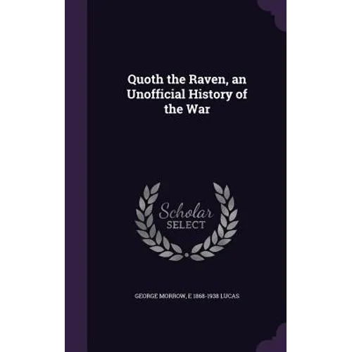 Quoth the Raven, an Unofficial History of the War - Hardcover