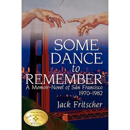 Some Dance to Remember: A Memoir-Novel of San Francisco 1970-1982 - Paperback