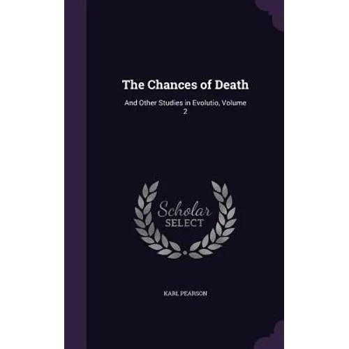 The Chances of Death: And Other Studies in Evolutio, Volume 2 - Hardcover
