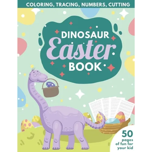 Dinosaur Easter Book for Kids: Coloring, Tracing, Numbers, Cutting 50 pages of fun for your kid - Paperback