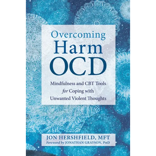 Overcoming Harm Ocd: Mindfulness and CBT Tools for Coping with Unwanted Violent Thoughts - Paperback