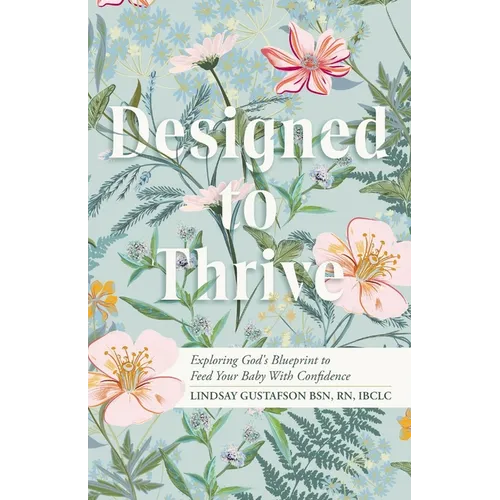 Designed to Thrive: Exploring God's Blueprint to Feed Your Baby with Confidence - Paperback