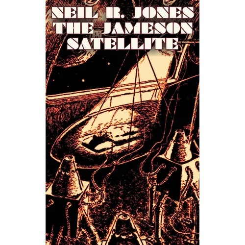 The Jameson Satellite by Neil R. Jones, Science Fiction, Fantasy, Adventure - Hardcover