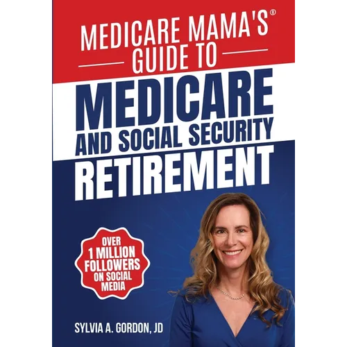 Medicare Mama's Guide to Medicare and Social Security Retirement - Paperback