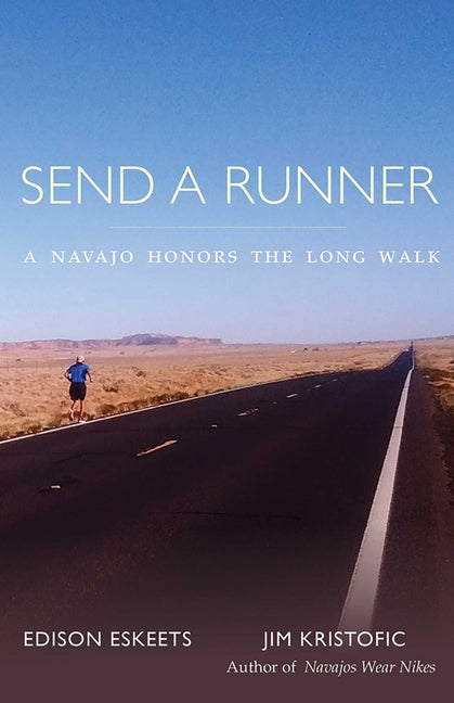 Send a Runner: A Navajo Honors the Long Walk - Paperback