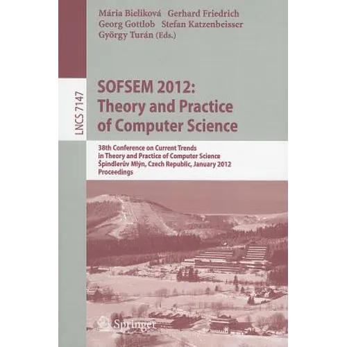 Sofsem 2012: Theory and Practice of Computer Science: 38th Conference on Current Trends in Theory and Practice of Computer Science, Spindlerův Ml - Paperback