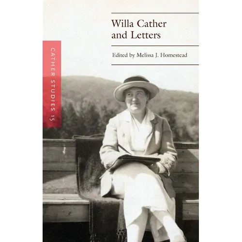 Cather Studies, Volume 15: Willa Cather and Letters - Paperback