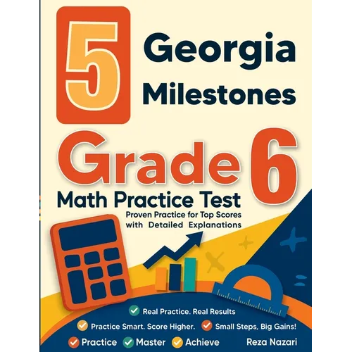 5 Georgia Milestones Grade 6 Math Practice Tests: Proven Practice for Top Scores with Detailed Explanations - Paperback