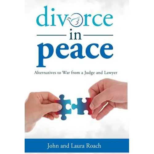 Divorce in Peace: Alternatives to War from a Judge and Lawyer - Hardcover