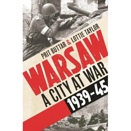 Warsaw: A City at War, 1939-45 - Hardcover