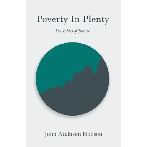 Poverty In Plenty - The Ethics of Income: With an Introductory Chapter From Problems of Poverty - Paperback
