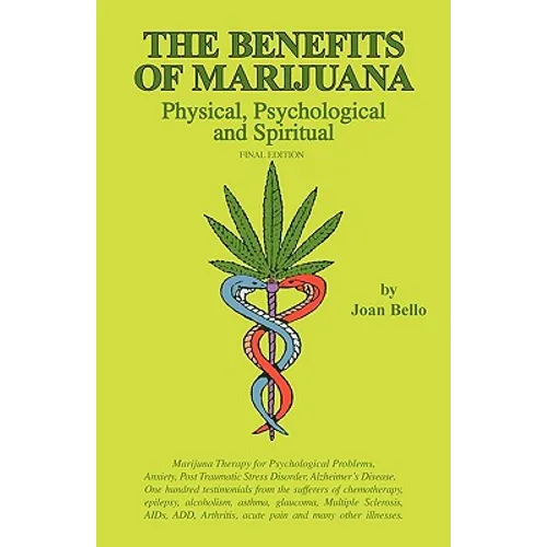 The Benefits of Marijuana: Physical, Psychological and Spiritual - Paperback