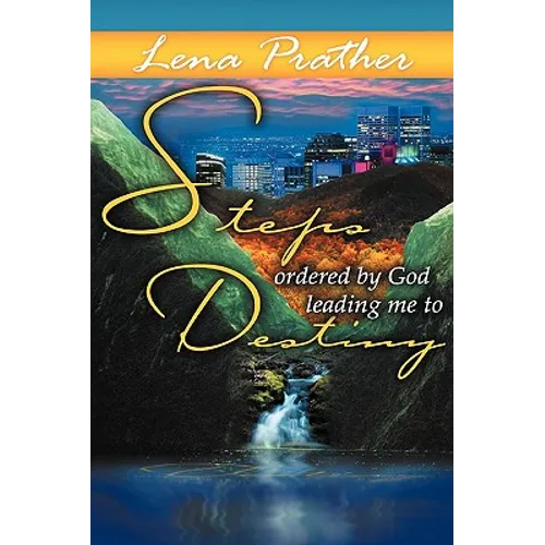 Steps Ordered By God: Leading Me To Destiny - Paperback