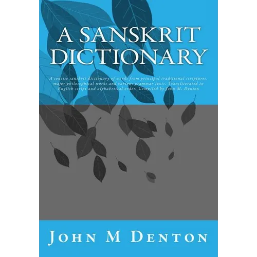 A Sanskrit Dictionary: A concise sanskrit dictionary of words from principal traditional scriptures, major philosophical works and various grammar tex - Paperback