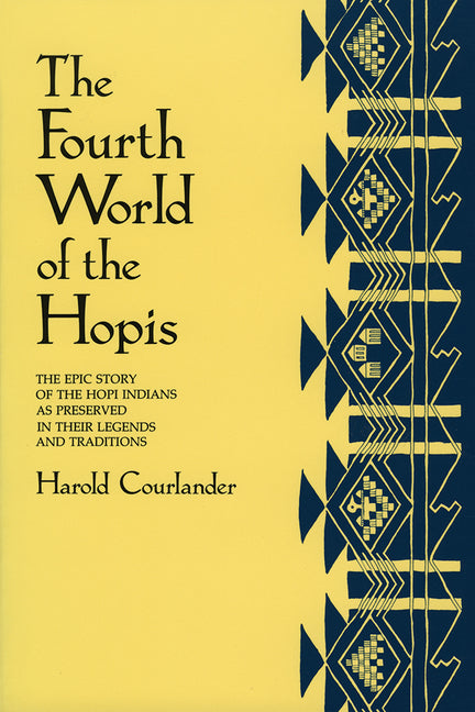 The Fourth World of the Hopis: The Epic Story of the Hopi Indians as Preserved in Their Legends and Traditions - Paperback