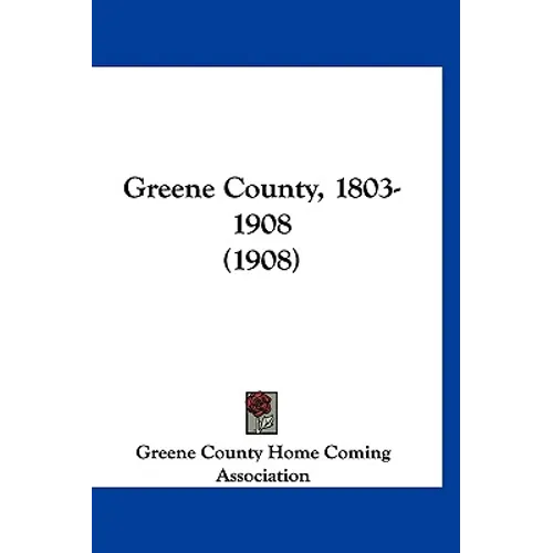 Greene County, 1803-1908 (1908) - Paperback