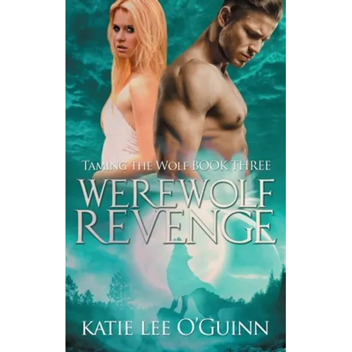 Werewolf Revenge: Book 3 in the Taming the Wolf Series - Paperback