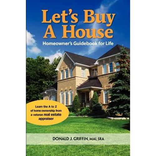 Let's Buy a House: Homeowners Guide Book For Life - Paperback