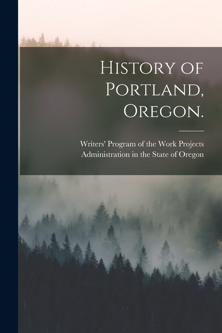 History of Portland, Oregon. - Paperback