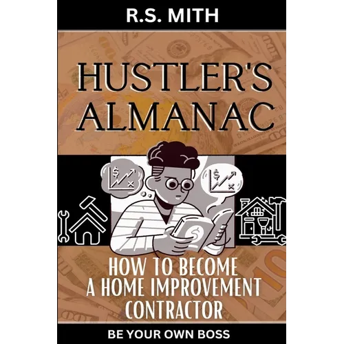 Hustler's Almanac: How To Become A Home Improvement Contractor - Paperback