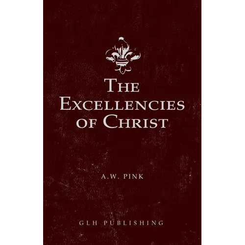 The Excellencies of Christ - Paperback