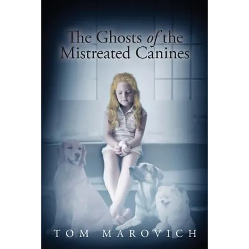 The Ghosts of the Mistreated Canines - Paperback