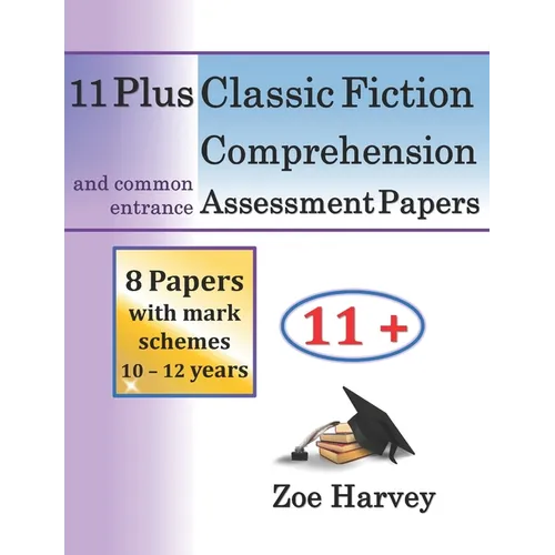 11 Plus Classic Fiction Comprehension Assessment Papers - Paperback