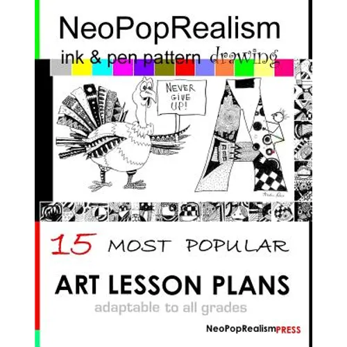 NeoPopRealism Ink & Pen Pattern Drawing: 15 Most Popular ART LESSON PLANS Adaptable to ALL GRADES - Paperback
