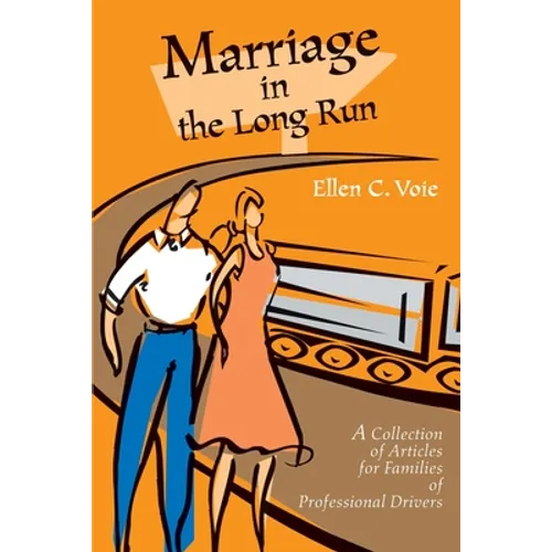 Marriage in the Long Run: A Collection of Articles for Families of Professional Drivers - Paperback
