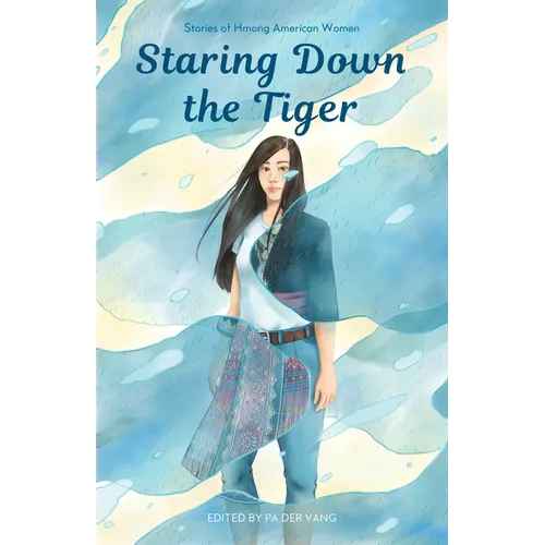 Staring Down the Tiger: Stories of Hmong American Women