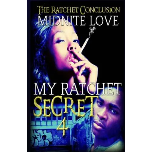 My Ratchet Secret 4: The Ratchet Conclusion - Paperback