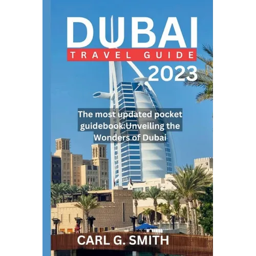 Dubai Travel Guide 2023: The most updated pocket guidebook: Unveiling the Wonders of Dubai - Paperback