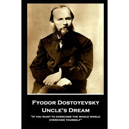 Fyodor Dostoyevsky - Uncle's Dream: 
